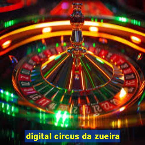 digital circus da zueira